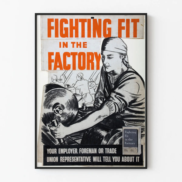 fighting-fit-in-the-factory-your-employer-foreman-or-trade-union-representative-will-tell-you-about-it