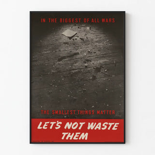 in-the-biggest-of-all-wars-the-smallest-things-matter-lets-not-waste-them
